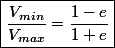 \boxed{\frac{V_{min}}{V_{max}}=\frac{1-e}{1+e}}